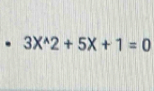 3X^(wedge)2+5X+1=0