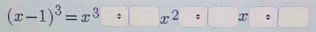 (x-1)^3=x^3:x^2:□ x:□