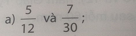  5/12  và  7/30 ; □