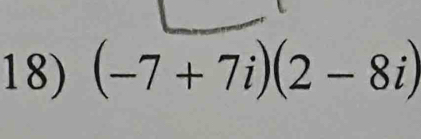 (-7+7i)(2-8i)