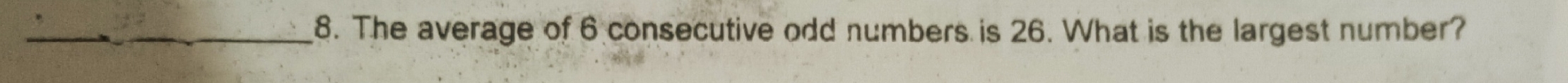 The average of 6 consecutive odd numbers is 26. What is the largest number?