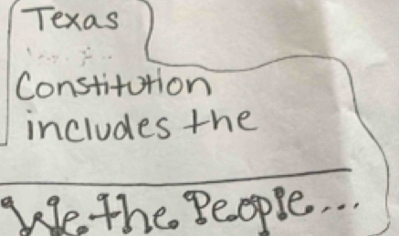 Texas 
Constitution 
includes the 
We the People. . .