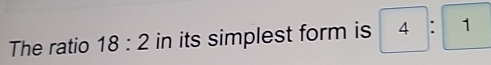 The ratio 18:2 in its simplest form is 4:1