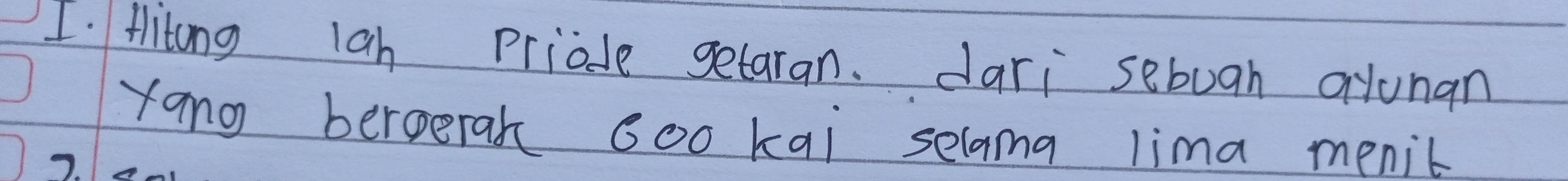 flitong lan Priode getaran. dari sebuah alunan 
yang bergerak Goo kai selama lima menic