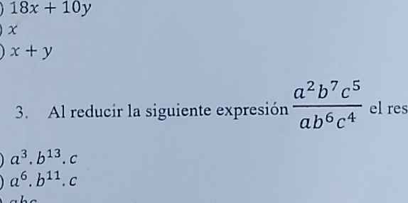 Resuelto:18x+10y x x+y 3. Al reducir la siguiente expresión a^2b^7c^5 ...