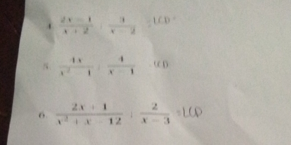 x (2x-1)/x+2 ·  3/x-2 =1CD+
 4x/x^2-1 : 4/x-1  C D
6.  (2x+1)/x^2+x-12 + 2/x-3 =LCD