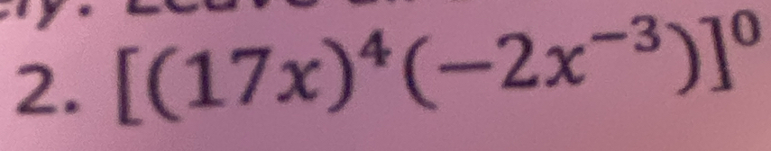 [(17x)^4(-2x^(-3))]^0