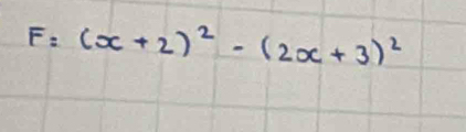 F=(x+2)^2-(2x+3)^2