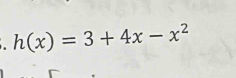 h(x)=3+4x-x^2