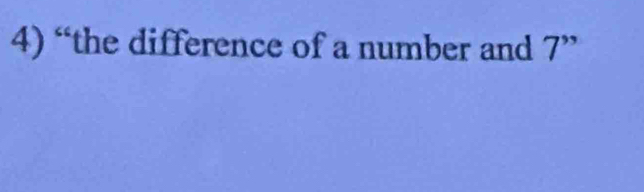 “the difference of a number and 7^"