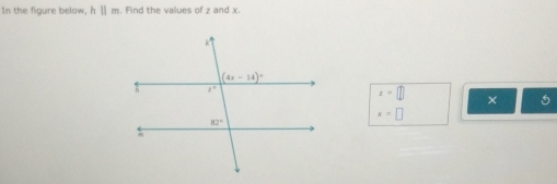 In the figure below. hparallel m , Find the values of z and x.
x=□ ×
x=□