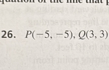 P(-5,-5), Q(3,3)