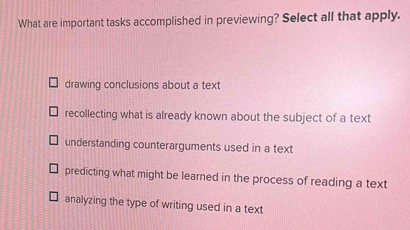 Solved: What are important tasks accomplished in previewing? Select all ...
