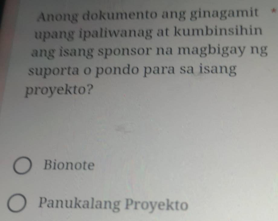 Anong dokumento ang ginagamit A
upang ipaliwanag at kumbinsihin
ang isang sponsor na magbigay ng
suporta o pondo para sa isang
proyekto?
Bionote
Panukalang Proyekto