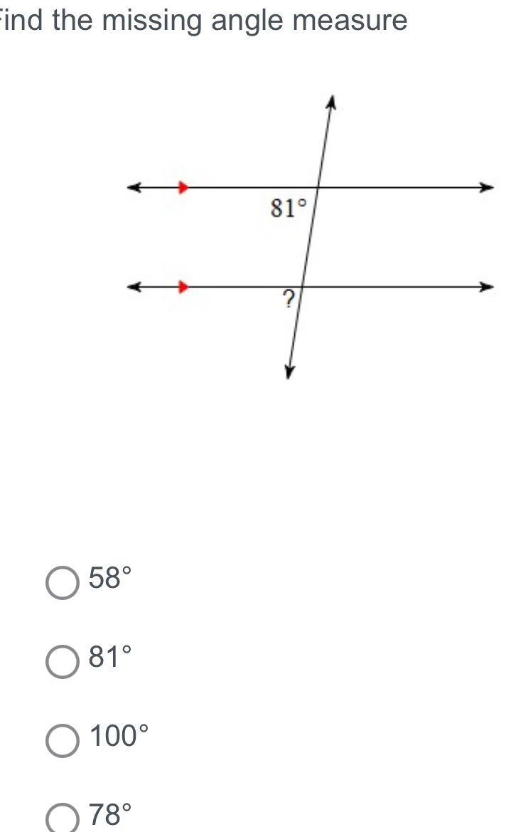 find the missing angle measure
58°
81°
100°
78°