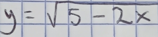 y=sqrt(5-2x)