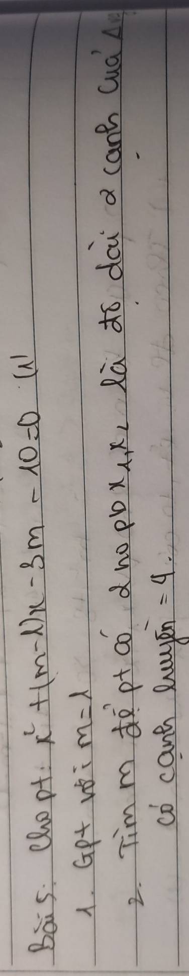 Bais: Chopt: x^2+(m-1)x-3m-10=0
1. GP+ vǒi m=l
2. Tim mdo pt ao dno pbx x, Rà ¢ó dcù a canh cuà A 
co cant eayen =4.