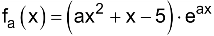 f_a(x)=(ax^2+x-5)· e^(ax)