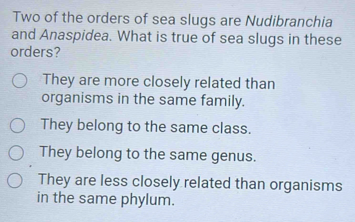 Solved: Two of the orders of sea slugs are Nudibranchia and Anaspidea ...