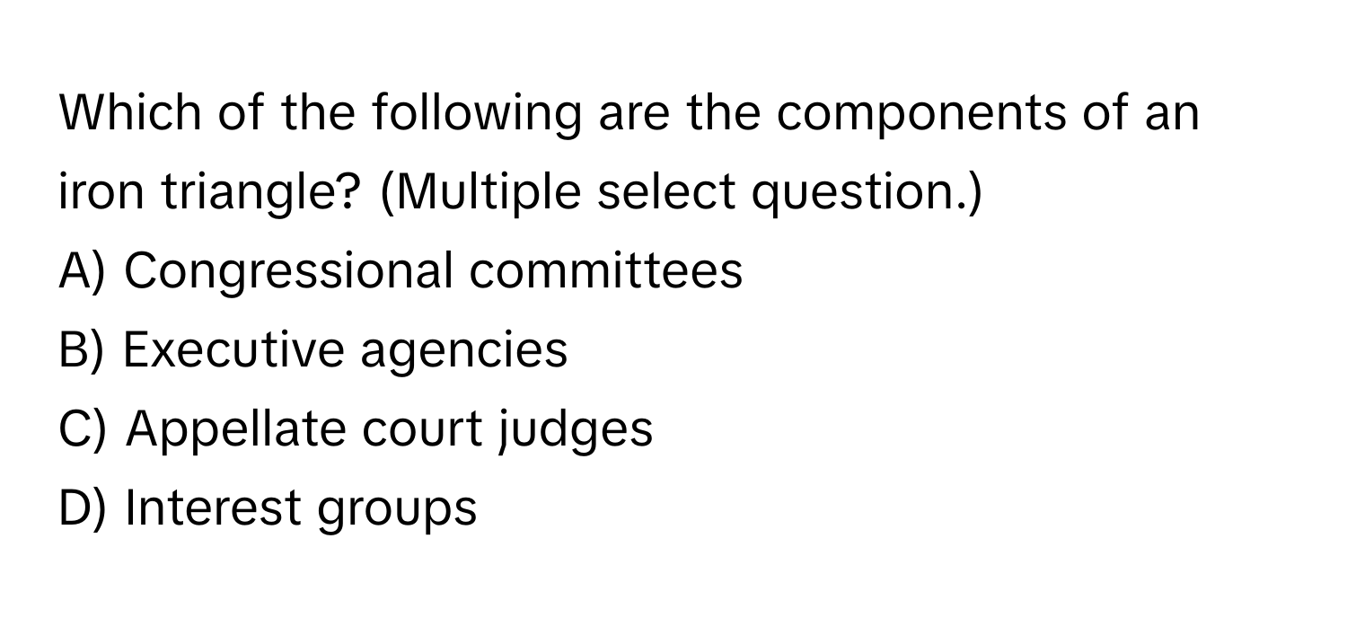 Solved: Which of the following are the components of an iron triangle?  (Multiple select question.) [Math]