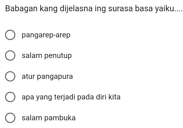 Babagan kang dijelasna ing surasa basa yaiku....
pangarep-arep
salam penutup
atur pangapura
apa yang terjadi pada diri kita
salam pambuka