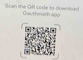 Scan the QR code to download 
Gauthmath app