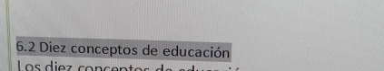 6.2 Diez conceptos de educación 
Los diez conçer