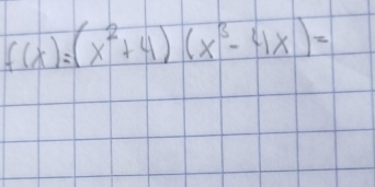 f(x)=(x^2+4)(x^3-4x)=