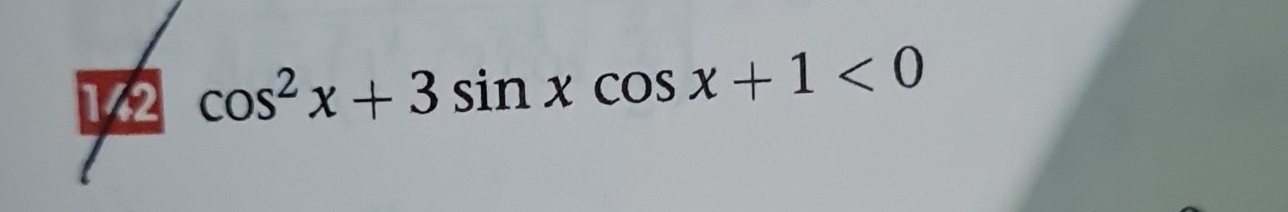 142 cos^2x+3sin xcos x+1<0</tex>