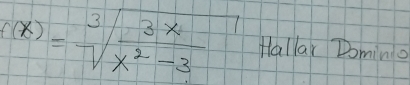 f(x)=sqrt[3](frac 3x)x^2-3 Hallar Domino