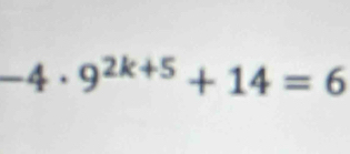 -4· 9^(2k+5)+14=6