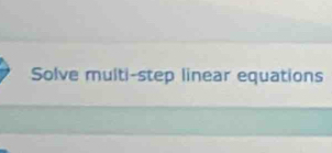 Solve multi-step linear equations