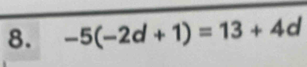 -5(-2d+1)=13+4d