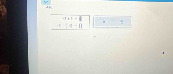 Add.
-3+5=□ × 5
-5+(-5)=□