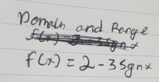 Domaln and Range
f(x)=2-3sgnx