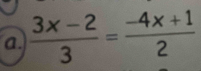  (3x-2)/3 = (-4x+1)/2 