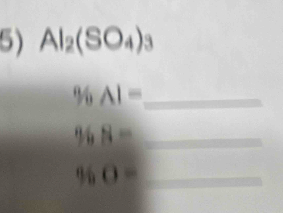 Al_2(SO_4)_3
% wedge 1= _
968= _ 
_ % O=