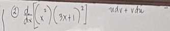  d/dx [(x^2)(3x+1)^2] udv+vdu