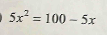 5x^2=100-5x