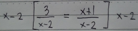 x-2[ 3/x-2 = (x+1)/x-2 ]x-2