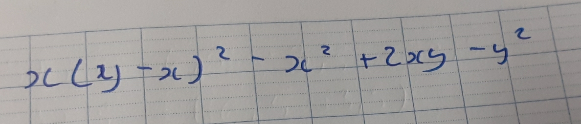 x(xy-x)^2-x^2+2xy-y^2