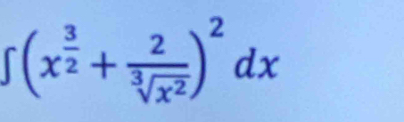 ∈t (x^(frac 3)2+ 2/sqrt[3](x^2) )^2dx