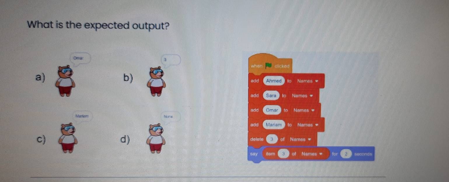 What is the expected output? 
Omat ` 
a) 
b) 
Mariam Nona 
c) 
d)