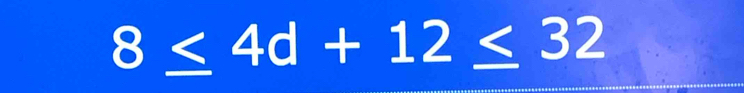 8≤ 4d+12≤ 32