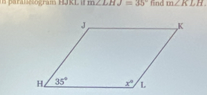 ara llelogram HJKL i m∠ LHJ=35° find m∠ KLH.