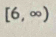 [6,∈fty )