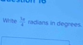 Write  3x/4  radians in degrees.