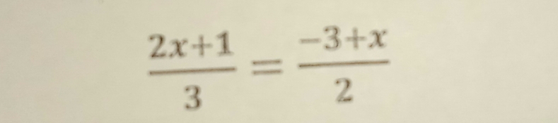  (2x+1)/3 = (-3+x)/2 