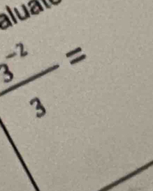 aluad
 (3^(-2))/3 =