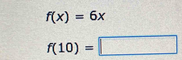 f(x)=6x
f(10)=□